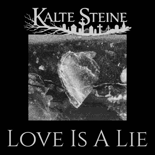 Cover art for Kalte Steine — Love Is A Lie